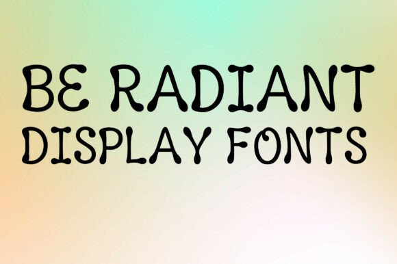 Be Radiant: A Playful Display Font for Polished Branding