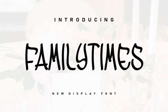 Familytimes: A Playful Display Font for Editorial Creativity