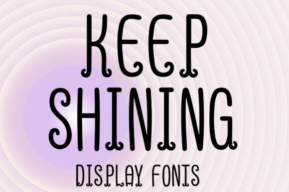 Keep Shining: A Display Font for Modern Branding and Campaigns