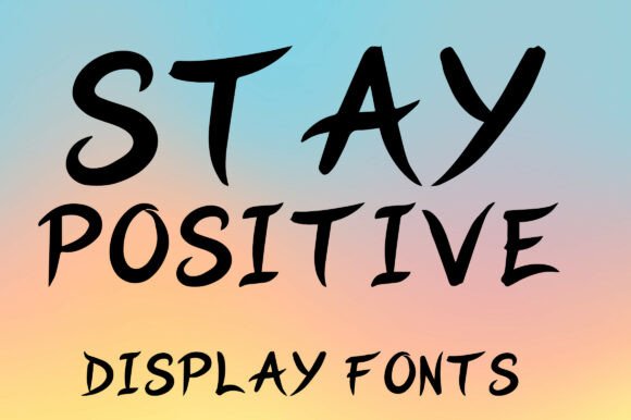Stay Positive: A Dynamic Display Font for Bold Branding